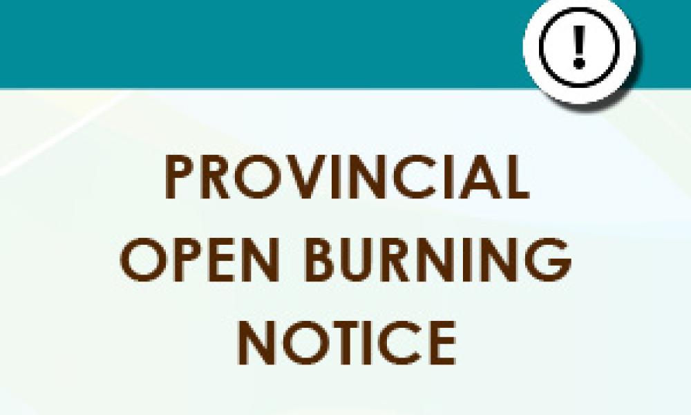 Public Notice Image stating "Provincial open fire notice"