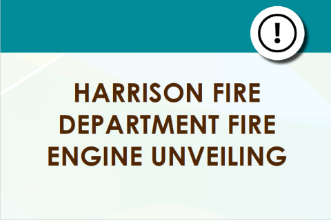 Public Notice image stating "Harrison Fire Department Fire Engine Unveiling"